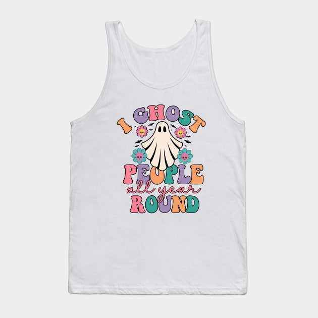 Groovy I Ghost People All Year Round Funny Halloween Ghost Tank Top by WildFoxFarmCo